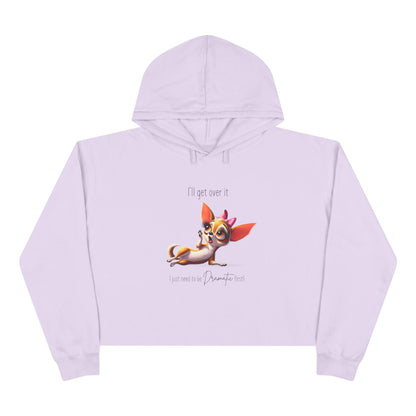 Dramatic Chihuahua Crop Hoodie - I Need to Be Dramatic First! 🐶 - Whippie's