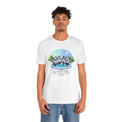 Hot Tub Weekend - Unisex Jersey Tee - Who's In For a Relaxing Getaway?