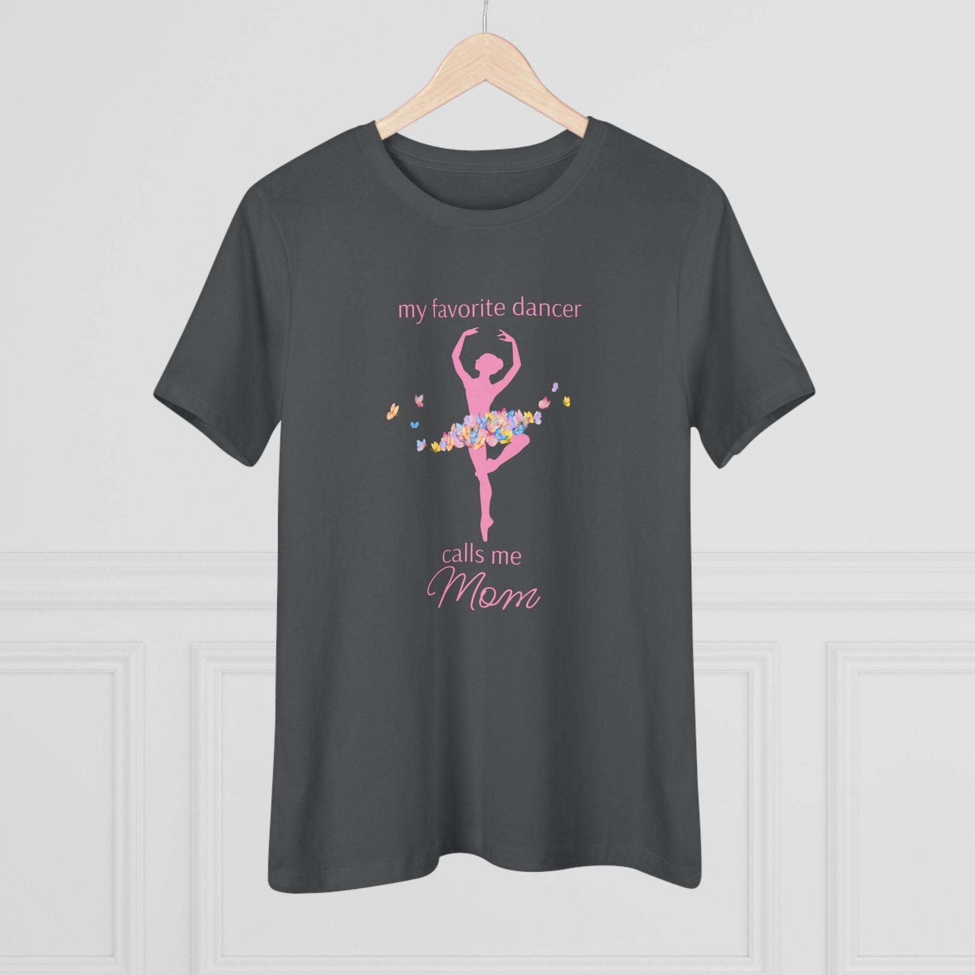 Butterfly Dancer - My Favorite Dancer Calls Me Mom - Women's Tee - 💖 Celebrate the Dancer in Your Life! 💖 - Personalizable - Whippie's