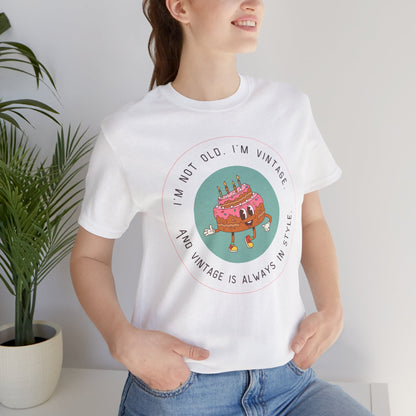 Vintage Birthday Shirt – I’m Not Old, I’m Vintage Unisex Tee