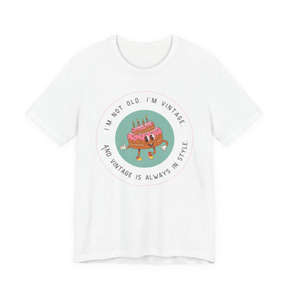 Vintage Birthday Shirt – I’m Not Old, I’m Vintage Unisex Tee