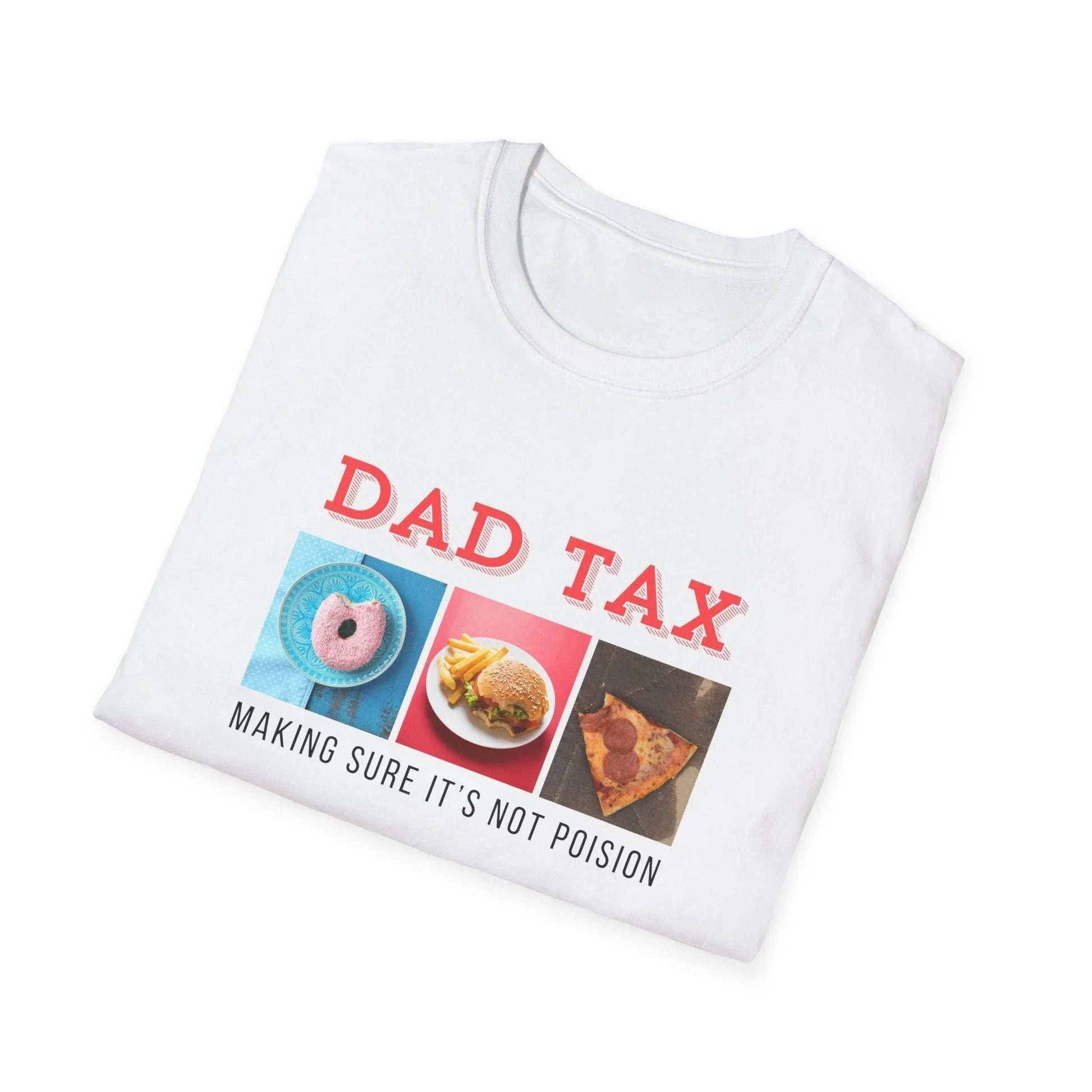Dad Tax 🍩🍔🍕 Unisex T-Shirt - Funny Foodie Fatherhood! 😂 - Whippie's