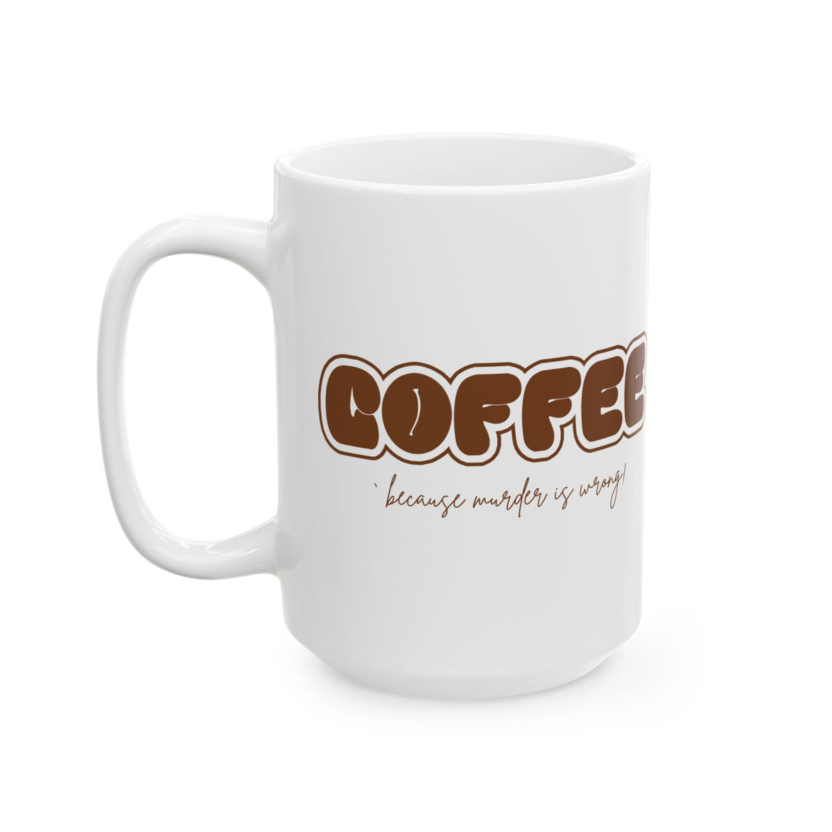 Murder Coffee Mug | Because Murder Is Wrong