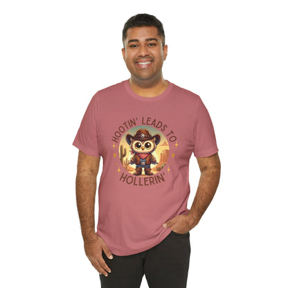 Hootin' Leads to Hollerin' - Unisex Jersey Tee - Yeehaw! Embrace Your Inner Cowboy/Cowgirl