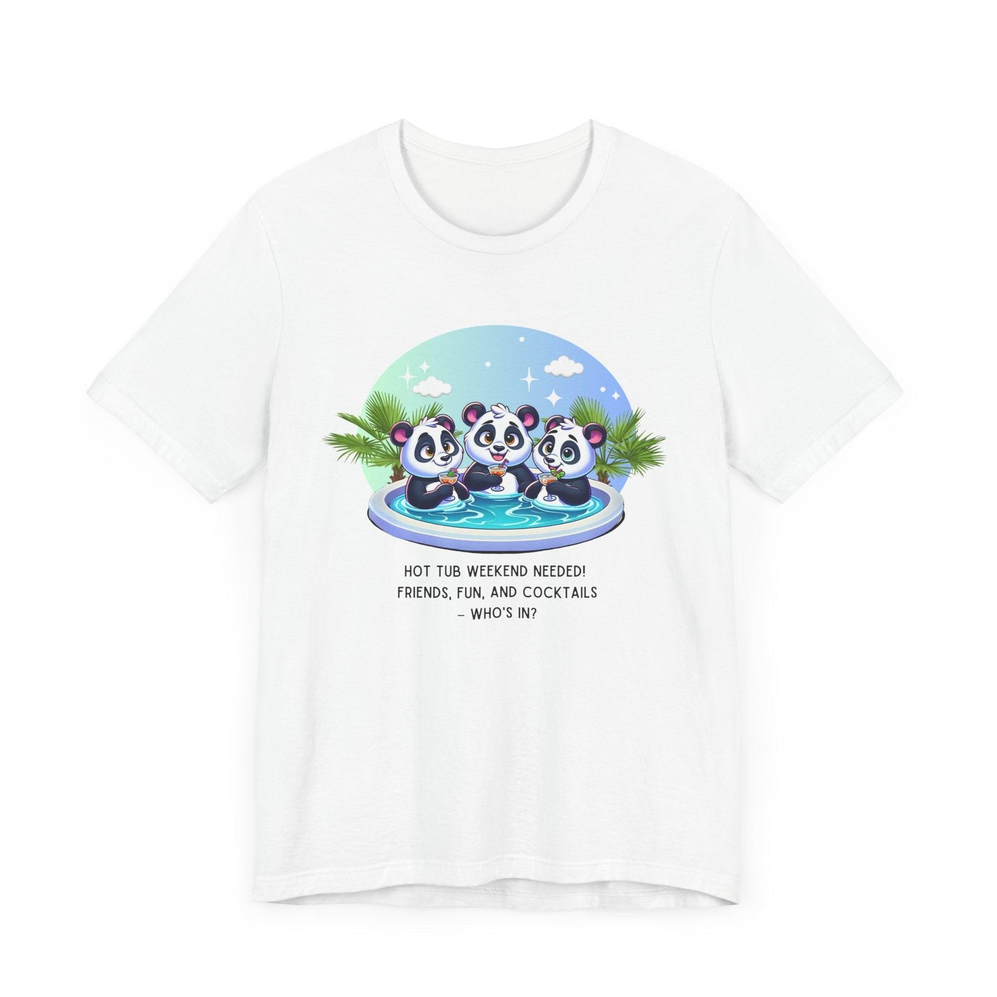 Hot Tub Weekend - Unisex Jersey Tee - 🐼🥂 Who's In For a Relaxing Getaway? 🥂🐼 - Whippie's