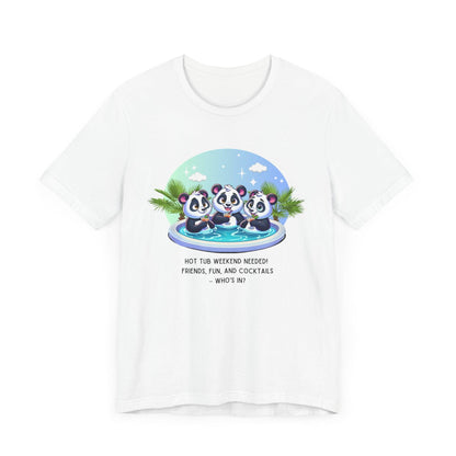 Hot Tub Weekend - Unisex Jersey Tee - 🐼🥂 Who's In For a Relaxing Getaway? 🥂🐼 - Whippie's