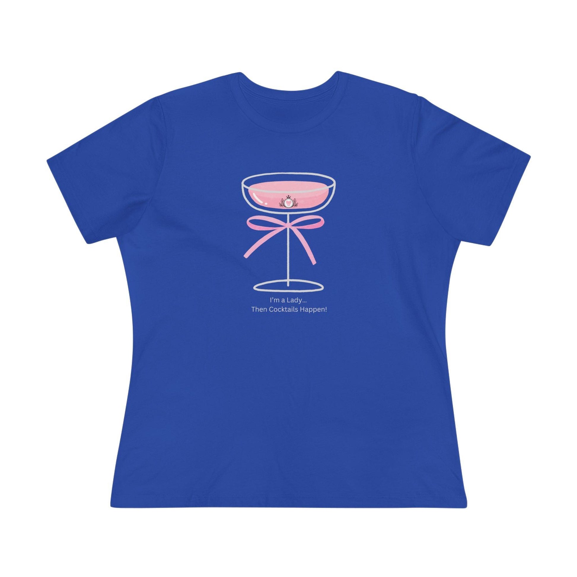 Drinking Around the World: I'm a Lady... Then Cocktails Happen! Women's Tee - Whippie's