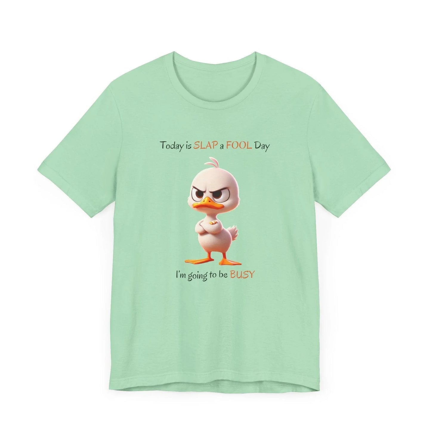 😡 Today is SLAP a FOOL Day! 🐥 Unisex Tee 😂 Warning: Grumpy duckling on the loose! - Whippie's