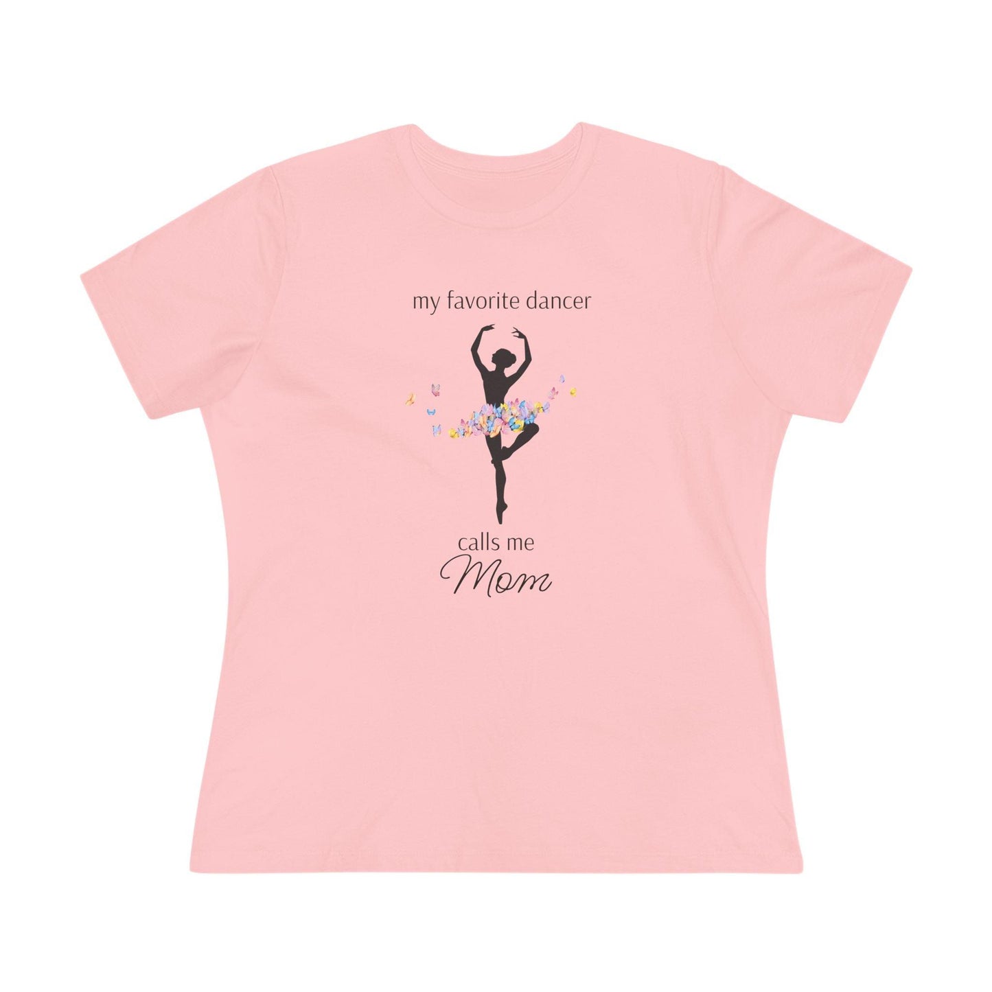 Butterfly Dancer - My Favorite Dancer Calls Me Mom - Women's Tee - 💖 Celebrate the Dancer in Your Life! 💖 - Personalizable - Whippie's