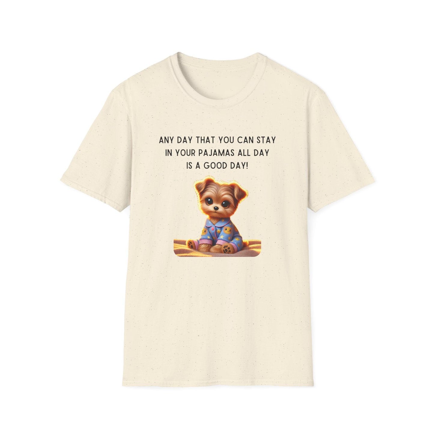 Pajama Pup - Every Day is a Good Day! 🐶💤 Unisex T-shirt - Whippie's