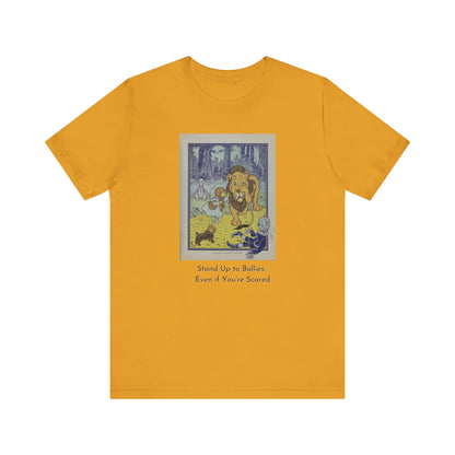 Wizard of Oz Tee - Stand Up to Bullies Unisex Crewneck Tee