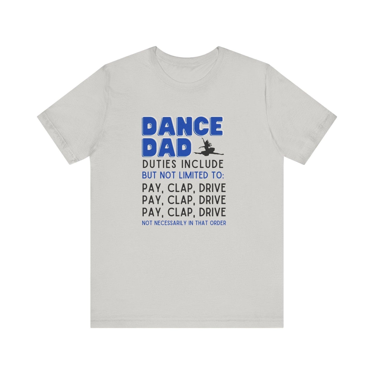 Dance Dad - Unisex Jersey Tee - Pay, Clap, Drive, Repeat! - Whippie's