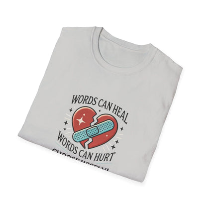 Words Can Heal, Words Can Hurt, Choose Wisely - Unisex T-Shirt - Whippie's