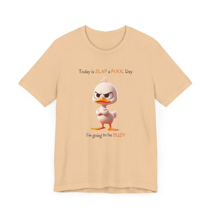 😡 Today is SLAP a FOOL Day! 🐥 Unisex Tee 😂 Warning: Grumpy duckling on the loose! - Whippie's