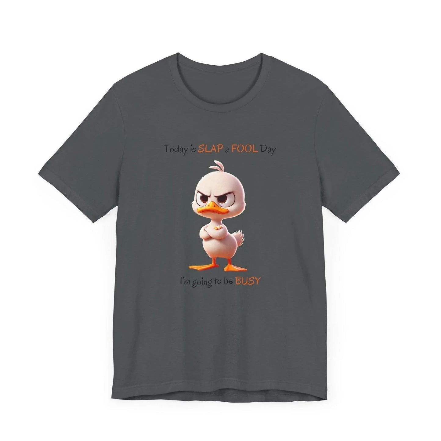 😡 Today is SLAP a FOOL Day! 🐥 Unisex Tee 😂 Warning: Grumpy duckling on the loose! - Whippie's
