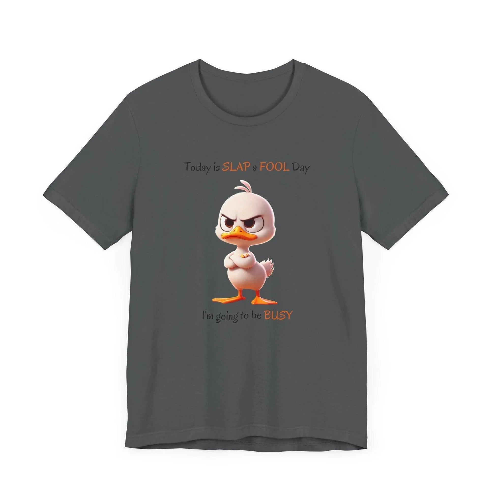 😡 Today is SLAP a FOOL Day! 🐥 Unisex Tee 😂 Warning: Grumpy duckling on the loose! - Whippie's