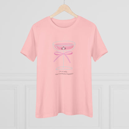 Drinking Around the World: I'm a Lady... Then Cocktails Happen! Women's Tee - Whippie's