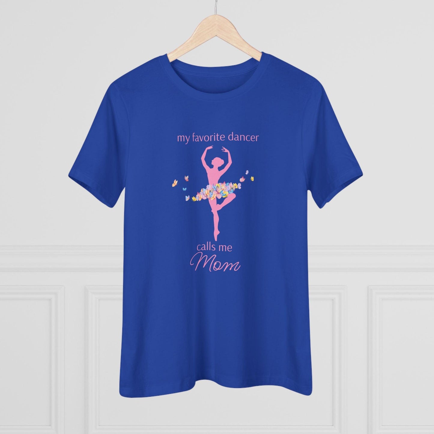 Butterfly Dancer - My Favorite Dancer Calls Me Mom - Women's Tee - 💖 Celebrate the Dancer in Your Life! 💖 - Personalizable - Whippie's