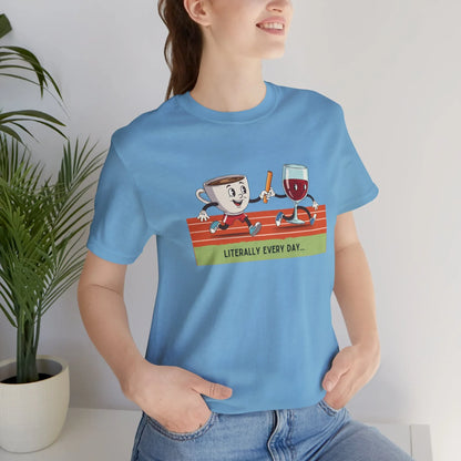 Literally Everyday Unisex Jersey Tee - ˜•�ƒ�™️�· From Coffee to Cocktails: It's a Relay Race! �·�ƒ�™️˜•