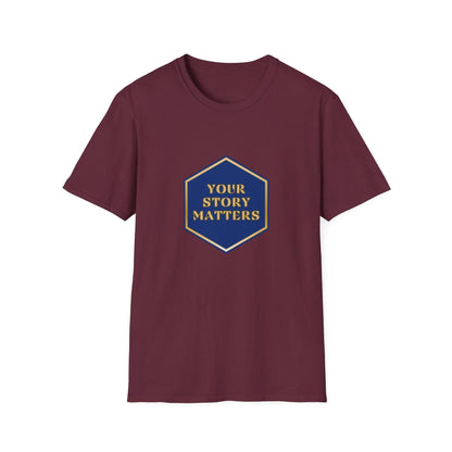 Your Story Matters - Blue and Gold Sign - Unisex T-Shirt - Whippie's