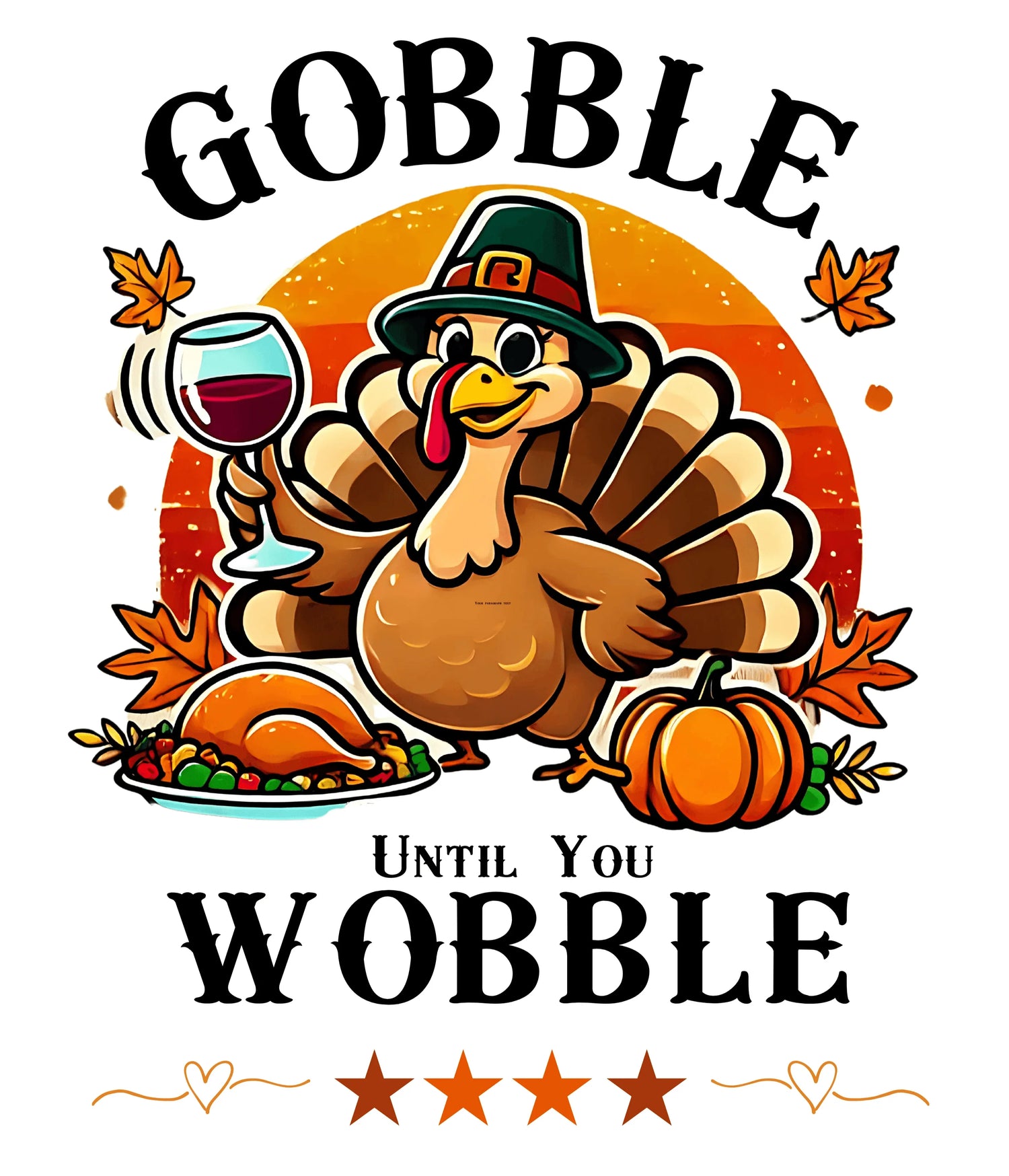 Gobble Until you Wobble - Unisex T-Shirt - Whippie's