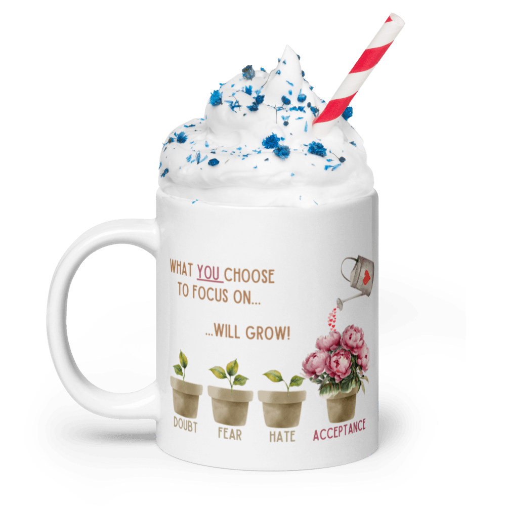 What You Choose to Focus On... Will Grow! Mug - 🌱 Cultivate Positivity with Every Sip! 🌱 - Whippie's