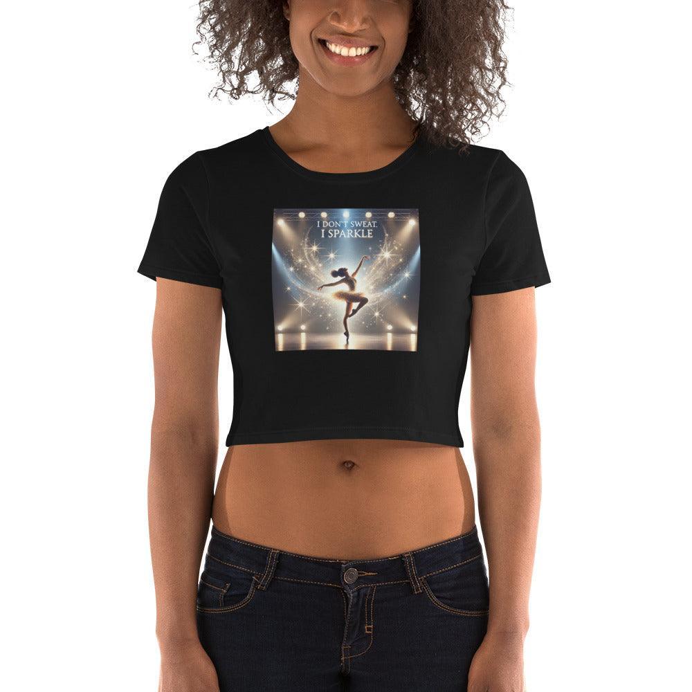 I Don’t Sweat, I Sparkle: Black Dancer Women’s Crop Tee - Whippie's