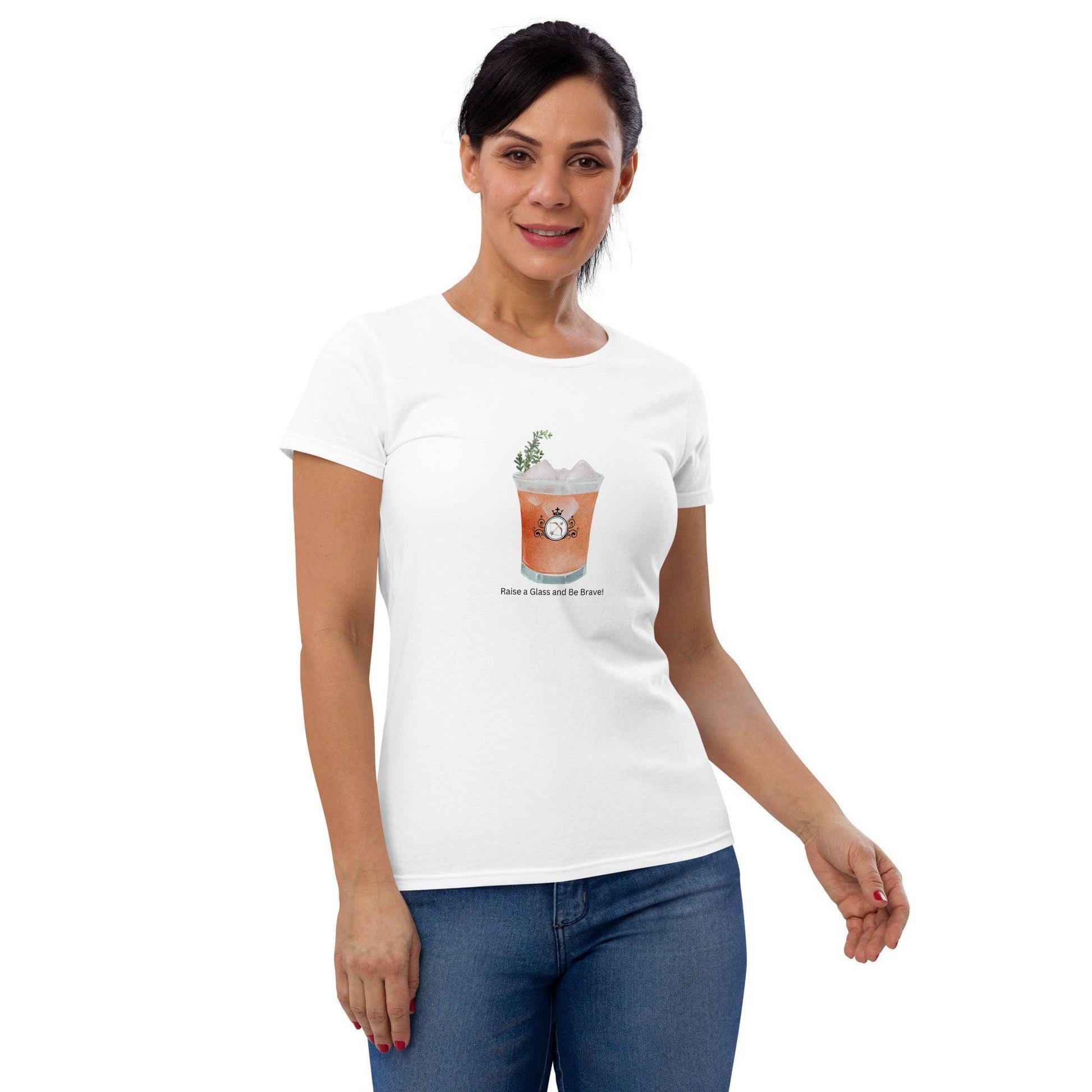 Raise a Glass and Be Brave! - Women's T-shirt - Whippie's