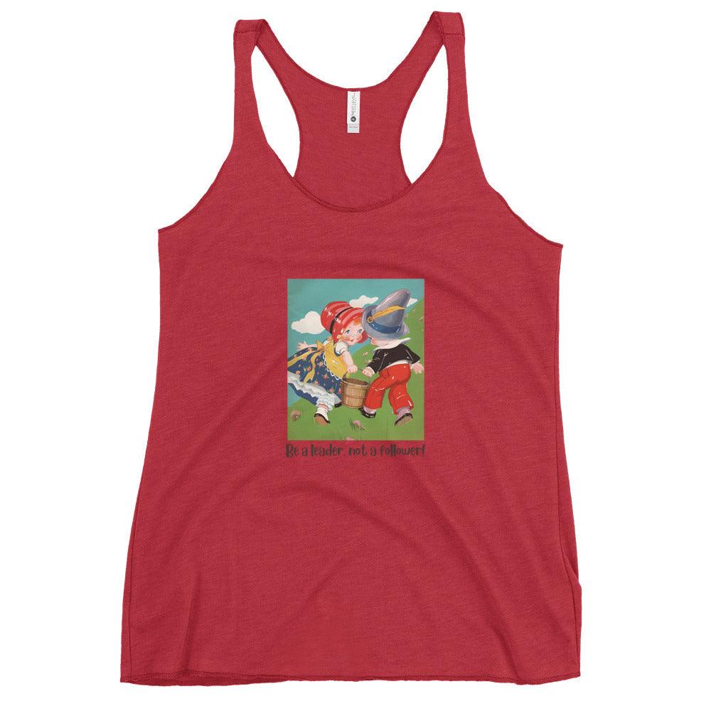 Nursery Rhyme - Jack and Jill "Be a Leader, not a Follower" - Women's Racerback Tank - Whippie's